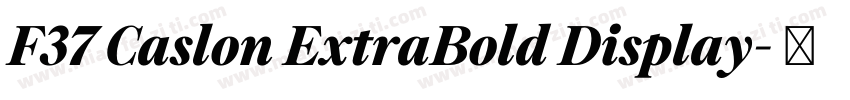 F37 Caslon ExtraBold Display字体转换